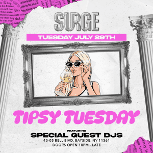 TIPSY TUESDAY’S 7/29