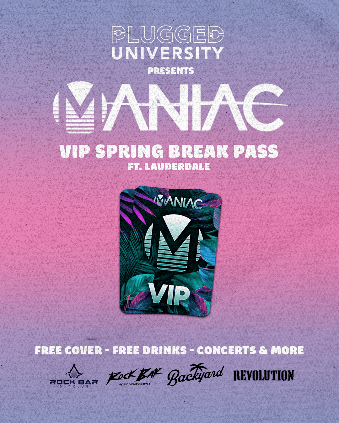 WEEK 4 MANIAC SPRING BREAK VIP PASS - 3/21 - 3/27